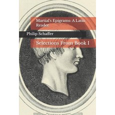 (영문도서)Martial's Epigrams: A Latin Reader: Selections From Book I Paperback, English, Schaffer, Philip, Independently Published