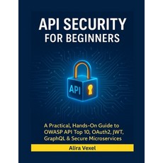 (영문도서)API Security for Beginners: A Practical Hands-On Guide to OWASP API Top 10 OAu... Paperback, Independently Published, English, 9798279279067