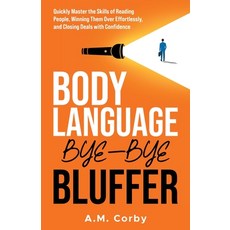 (영문도서) Body Language - Bye-Bye Bluffer: Quickly Master the Skills of Reading People W... Paperback, Clover Pinnacle Publishing,..., English, 9781961196001