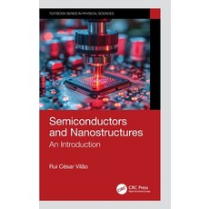 (영문도서)Semiconductors and Nanostructures: An Introduction Hardcover, CRC Press, English, 9781032960517 CRC Press, English, 9781032960517
