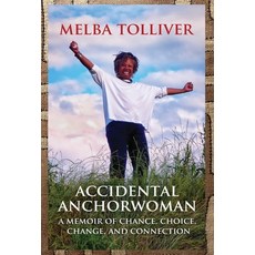 (영문도서) Accidental Anchorwoman: A Memoir of Chance Choice Change and Connection Hardcover, Rebel Bookseller, English, 9798990844803