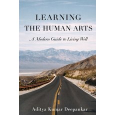 (영문도서)Learning The Human Arts: A Modern Guide to Living Well Paperback, Independently Published, English, 9798243825993