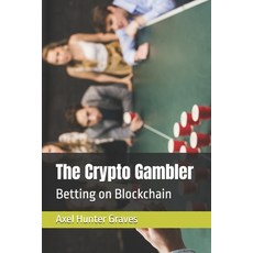 (영문도서) The Crypto Gambler: Betting on Blockchain Paperback, Independently Published, English, 9798313294353