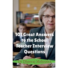 (영문도서) 101 Great Answers to the School Teacher Interview Questions Paperback, Notion Press, English, 9798894987125