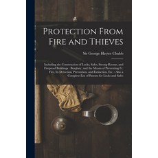 (영문도서) Protection From Fire and Thieves: Including the Construction of Locks Safes Strong-rooms a... Paperback, Legare Street Press, English, 9781013491368