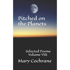 (영문도서) Pitched on the Planets: Selected Poems - Volume VIII Paperback, Independently Published, English, 9798877407657