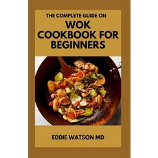(영문도서) The Complete Guide on Wok Cookbook for Beginners: Healthy and Delicious Wok Recipes for Begin... Paperback, Independently Published, English, 9798473123050