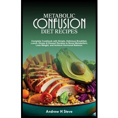 (영문도서) Metabolic Confusion Diet Recipes: Complete Cookbook with Simple Delicious Breakfast Lunch ... Paperback, Independently Published, English, 9798878680325