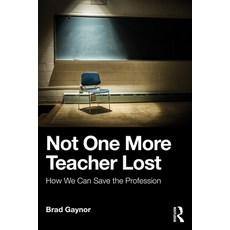 (영문도서)Not One More Teacher Lost: How We Can Save the Profession Paperback, English, 9781041264583 English, 9781041264583