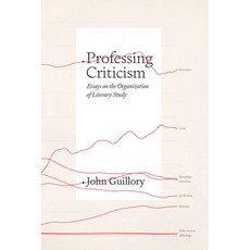 (영문도서) Professing Criticism: Essays on the Organization of Literary Study Paperback, University of Chicago Press, English, 9780226821306