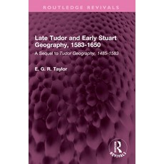 (英文圖書)Late Tudor and Early Stuart Geography 1583-1650: A Sequel to Tudor Geography 1... 平裝版, Routledge, 英文