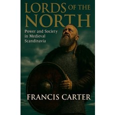 (영문도서)Lords of the North: Power and Society in Medieval Scandinavia Paperback, Historia Magna, English, 9798232004156