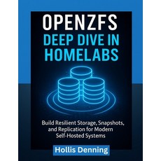 (英文圖書)OpenZFS Deep Dive in Homelabs: Build Resilient Storage Snapshots and Replicati... 平裝版, Independently Published, 英文