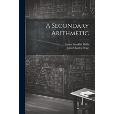 (영문도서) A Secondary Arithmetic Paperback, Legare Street Press, English, 9781022661035