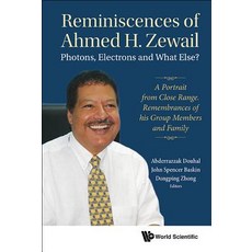 Reminiscences of Ahmed H.Zewail: Photons Electrons and What Else? - A Portrait from Close Range. Re... Hardcover, World Scientific Publishing..., English, 9789813231535