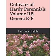 (영문도서) Cultivars of Hardy Perennials Volume IIB: Genera E-F Paperback, Independently Published, English, 9798386836313