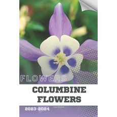 (영문도서) Columbine Flowers: Become flowers expert Paperback, Independently Published, English, 9798883837301