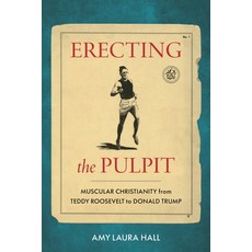 (英文圖書)Erecting the Pulpit: Muscular Christianity from Teddy Roosevelt to Donald Trump 精裝版, Bloomsbury Academic, 英文