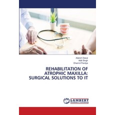 (영문도서)Rehabilitation of Atrophic Maxilla: Surgical Solutions to It Paperback, LAP Lambert Academic Publis..., English, 9786209925207