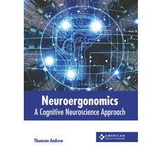 (영문도서) Neuroergonomics: A Cognitive Neuroscience Approach Hardcover, American Medical Publishers, English, 9798887403069