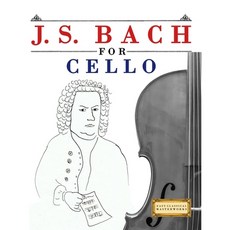 (영문도서)J. S. Bach for Cello: 10 Easy Themes for Cello Beginner Book Paperback, E. C. Masterworks, English, 9789974939899