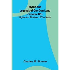 (영문도서)Myths and Legends of Our Own Land - Volume 05: Lights and shadows of the South Paperback, Alpha Edition, English, 9789374592960 Alpha Edition, English, 9789374592960