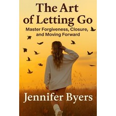 (英文圖書)The Art Of Letting Go I Master Forgiveness Closer and Moving Forward: Stop Ove... 平裝版, Independently Published, 英文