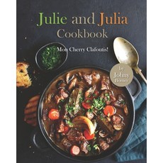 Julie and Julia Cookbook: Mon Cherry Clafoutis! Paperback, Independently Published, English, 9798584615581