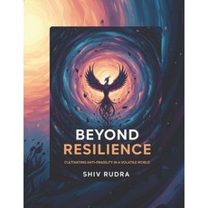 (영문도서)Beyond Resilience: Cultivating Anti-Fragility in a Volatile World Paperback, Independently Published, English, 9798273703605