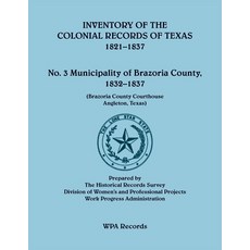 (영문도서)Inventory of the Colonial Records of Texas: Municipality of Brazoria County 182... Paperback, Heritage Books, English, 9780788477683