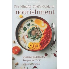 (영문도서) The Mindful Chef's Guide to Nourishment: Delicious and Healthy Recipes for Your Digestive System Paperback, Independently Published, English, 9798864749647