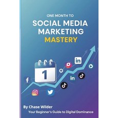 (영문도서)One Month to Social Media Marketing Mastery: A Beginner's Guide: Your 30-Day Blu... Paperback, Independently Published, English, 9798262192816