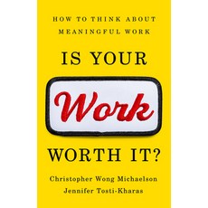 (영문도서) Is Your Work Worth It?: How to Think about Meaningful Work Hardcover, PublicAffairs, English, 9781541703407