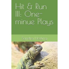 (영문도서)Hit & Run III: One-Minute Plays Paperback, Independently Published, English, 9798244690279