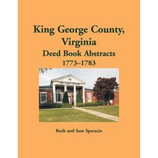 (영문도서) King George County Virginia Deed Book Abstracts 1773-1783 Paperback, Heritage Books, English, 9781680348231