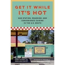 (영문도서)Get It While It's Hot: Gas Station Roadside and Convenience Cuisine in the U.S... Paperback, LSU Press, English, 9780807186206