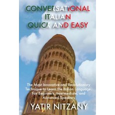 (영문도서) Conversational Italian Quick and Easy: The Most Innovative and Revolutionary Te... Paperback, Yatir Nitzany, English, 9781951244026