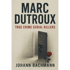 (英文圖書)Marc Dutroux 平裝版, Worldwide True Crime Reports, 英文