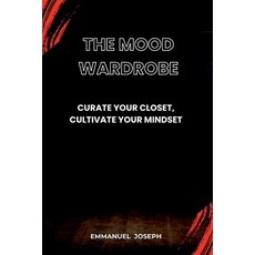 (영문도서)The Mood Wardrobe Curate Your Closet Cultivate Your Mindset Paperback, Emmanuel Joseph, English, 9785709271753