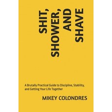 (英文圖書)Shit Shower and Shave: A Brutally Practical Guide to Discipline Stability an... 平裝版, Independently Published, 英文