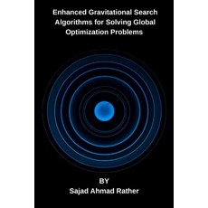 (영문도서) Enhanced Gravitational Search Algorithms for Solving Global Optimization Problems Paperback, Sajad Ahmad Rather, English, 9783937752983