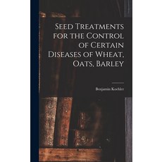 (영문도서) Seed Treatments for the Control of Certain Diseases of Wheat Oats Barley Hardcover, Hassell Street Press