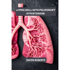 (英文圖書)Living well with pulmonary hypertension: Managing pulmonary hypertension 平裝版, Independently Published, English