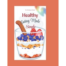 (英文圖書)Healthy Eating Made Simple: A Fun and Easy Guide to Helping Kids Make Smart Food... 平裝版, Independently Published, 英文