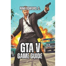 (영문도서)GTA V Game Guide: Step-by-Step Roadmap to Success - Missions Explained Money Me... Paperback, Independently Published, English, 9798270513207