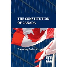 (영문도서) The Constitution Of Canada: A Consolidation Of The Constitution Acts 1867 To 1... Paperback, Lector House, English, 9789358009446