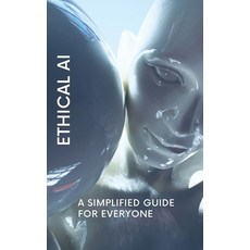 (영문도서) Ethical AI: A Simplified Guide for Everyone Paperback, Independently Published, English, 9798309334025