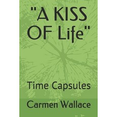 "A KISS OF Life": Time Capsules Paperback, Yes, English, 9781733066938