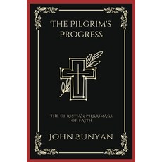 (영문도서) The Pilgrim's Progress: The Christian Pilgrimage of Faith (Grapevine Press) Paperback, Grapevine India, English, 9789358378467
