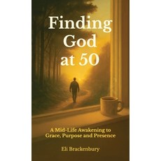 (영문도서)Finding God at 50 A Mid-Life Awakening to Grace Purpose and Presence Hardcover, Spines, English, 9798900028156